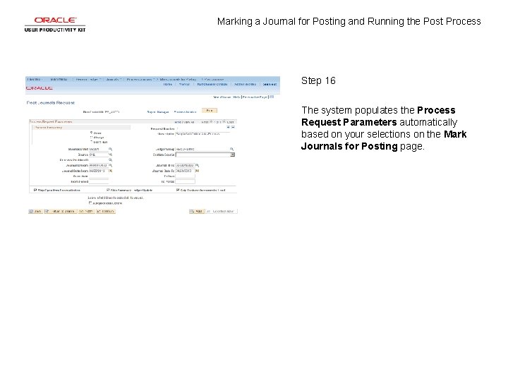 Marking a Journal for Posting and Running the Post Process Step 16 The system Marking a Journal for Posting and Running the Post Process Step 16 The system