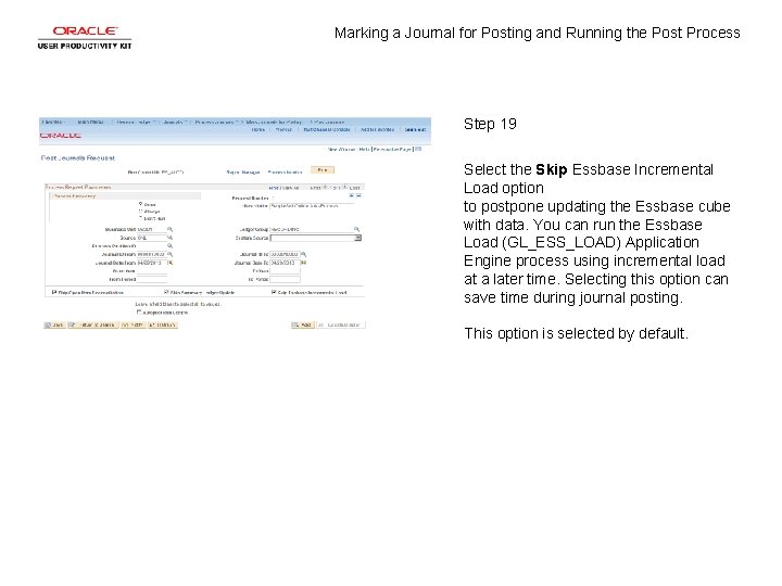 Marking a Journal for Posting and Running the Post Process Step 19 Select the Marking a Journal for Posting and Running the Post Process Step 19 Select the