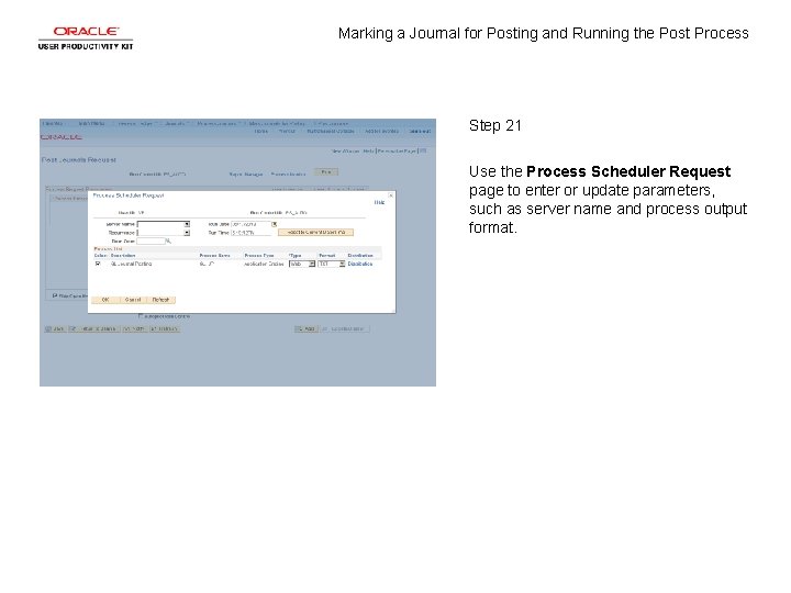 Marking a Journal for Posting and Running the Post Process Step 21 Use the Marking a Journal for Posting and Running the Post Process Step 21 Use the