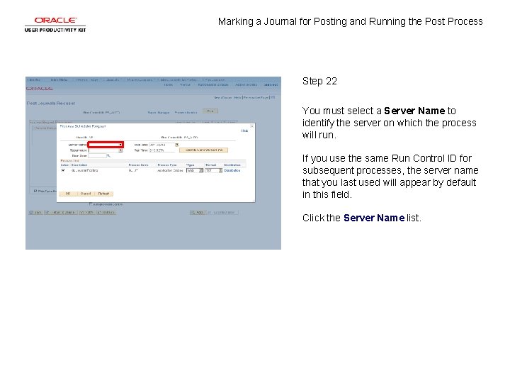 Marking a Journal for Posting and Running the Post Process Step 22 You must Marking a Journal for Posting and Running the Post Process Step 22 You must
