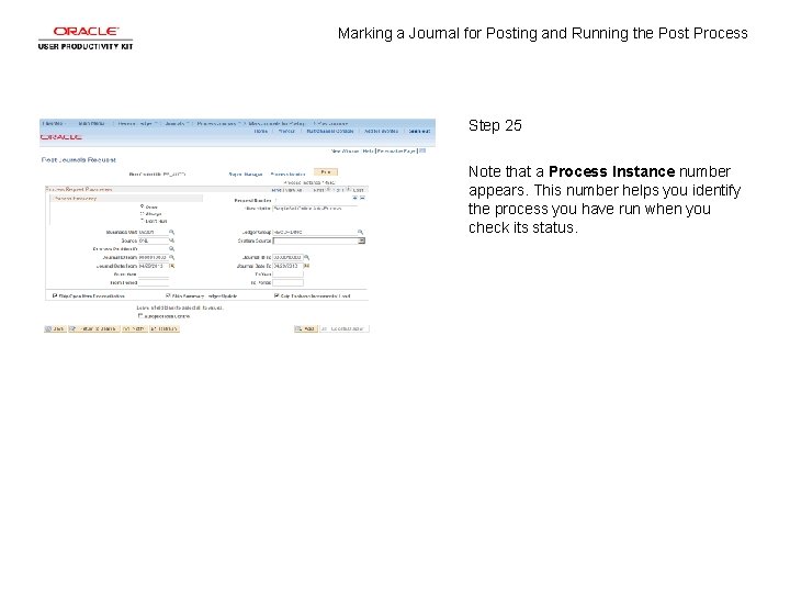 Marking a Journal for Posting and Running the Post Process Step 25 Note that Marking a Journal for Posting and Running the Post Process Step 25 Note that