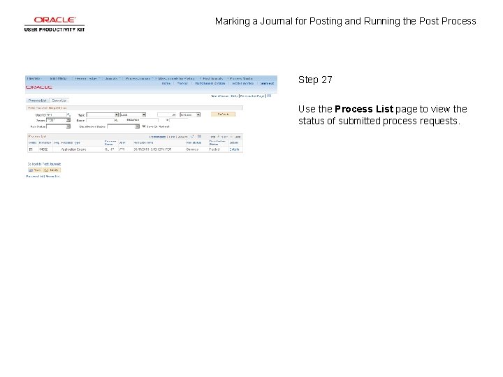Marking a Journal for Posting and Running the Post Process Step 27 Use the Marking a Journal for Posting and Running the Post Process Step 27 Use the