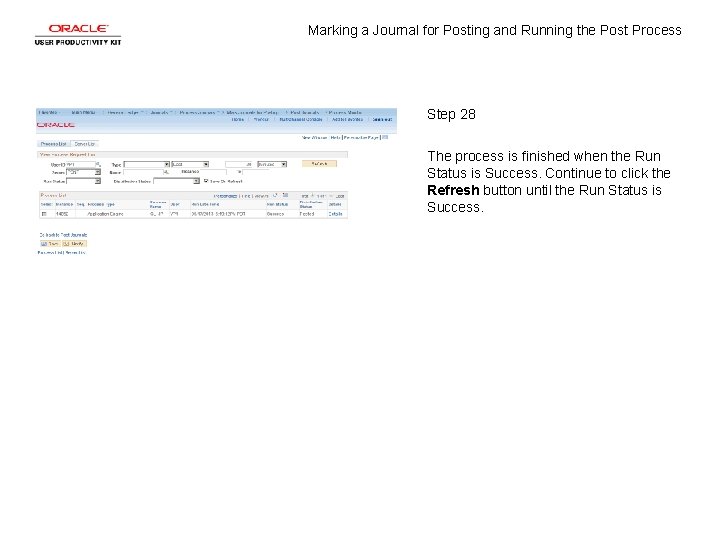 Marking a Journal for Posting and Running the Post Process Step 28 The process Marking a Journal for Posting and Running the Post Process Step 28 The process