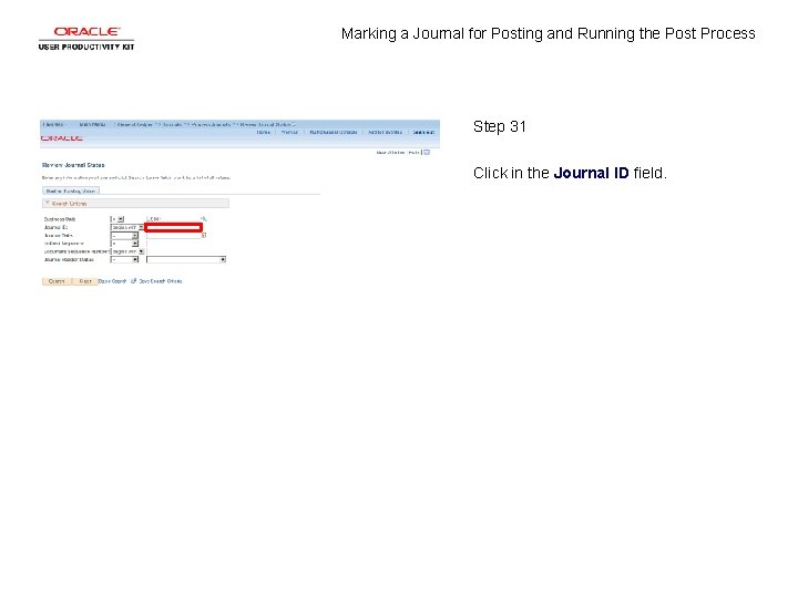 Marking a Journal for Posting and Running the Post Process Step 31 Click in Marking a Journal for Posting and Running the Post Process Step 31 Click in