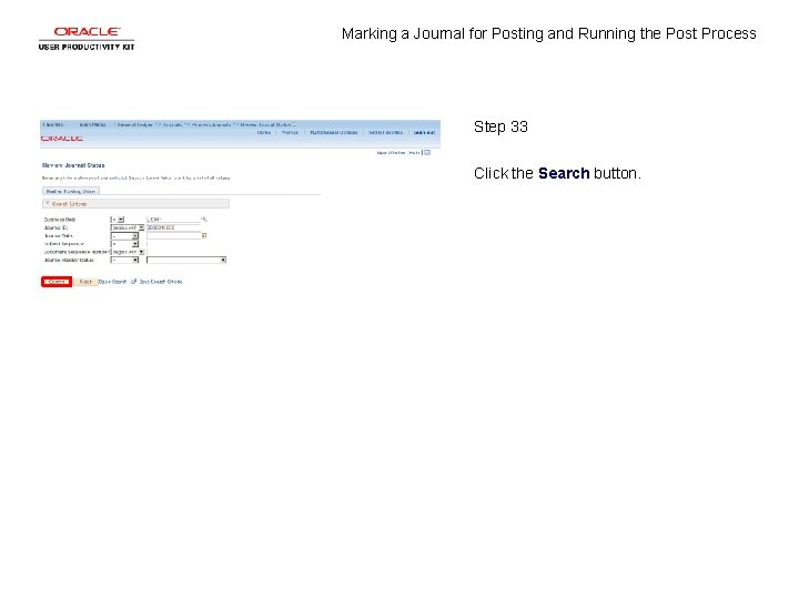 Marking a Journal for Posting and Running the Post Process Step 33 Click the Marking a Journal for Posting and Running the Post Process Step 33 Click the