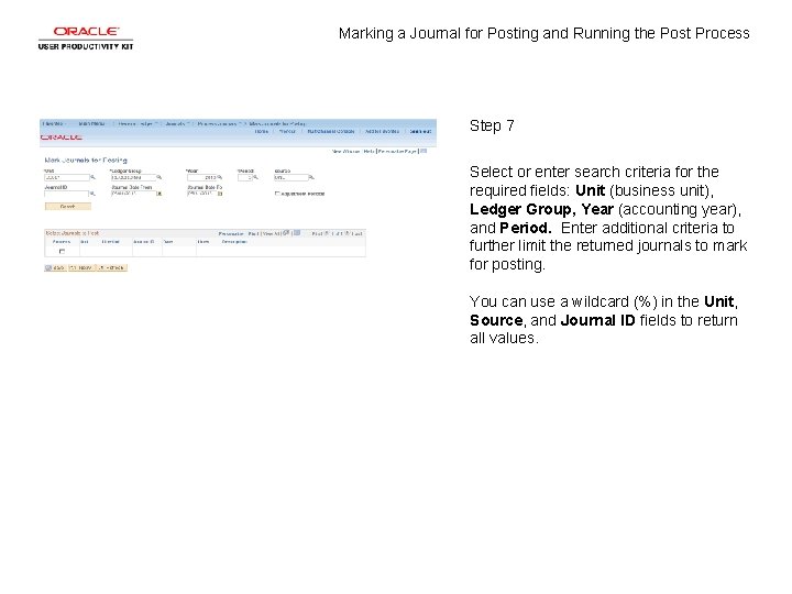 Marking a Journal for Posting and Running the Post Process Step 7 Select or Marking a Journal for Posting and Running the Post Process Step 7 Select or