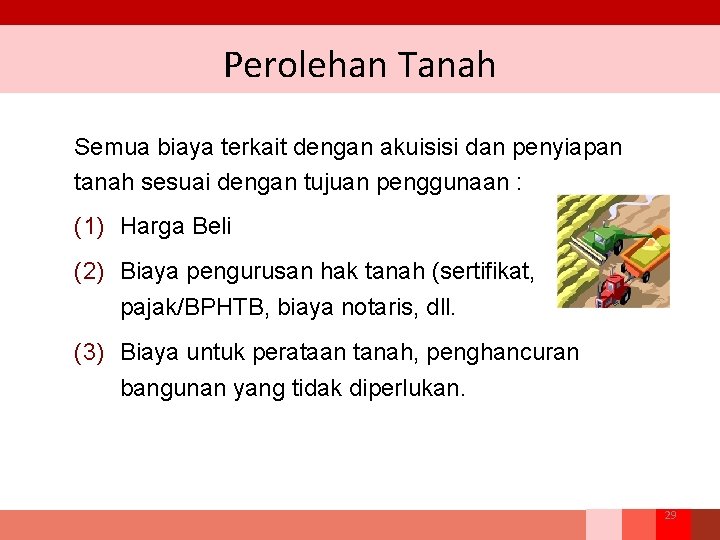 Perolehan Tanah Semua biaya terkait dengan akuisisi dan penyiapan tanah sesuai dengan tujuan penggunaan