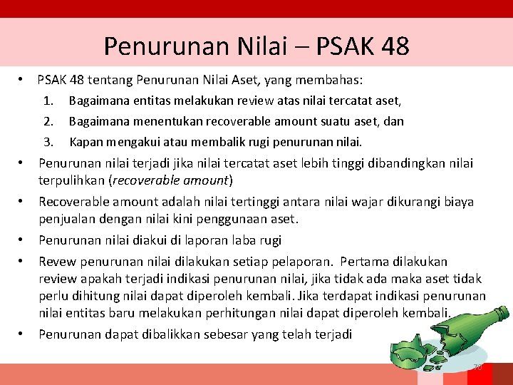 Penurunan Nilai – PSAK 48 • PSAK 48 tentang Penurunan Nilai Aset, yang membahas: