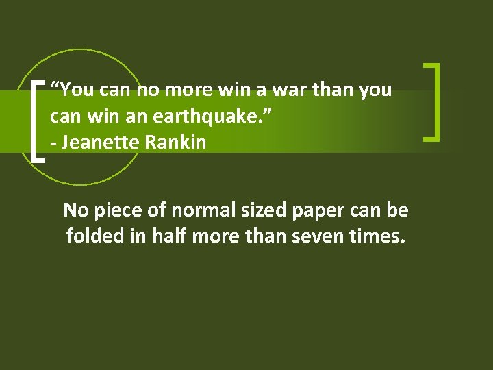 “You can no more win a war than you can win an earthquake. ” “You can no more win a war than you can win an earthquake. ”