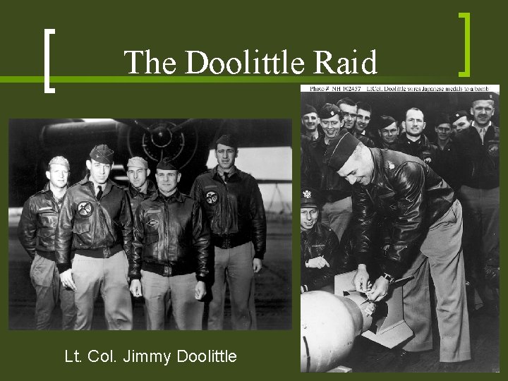 The Doolittle Raid Lt. Col. Jimmy Doolittle The Doolittle Raid Lt. Col. Jimmy Doolittle