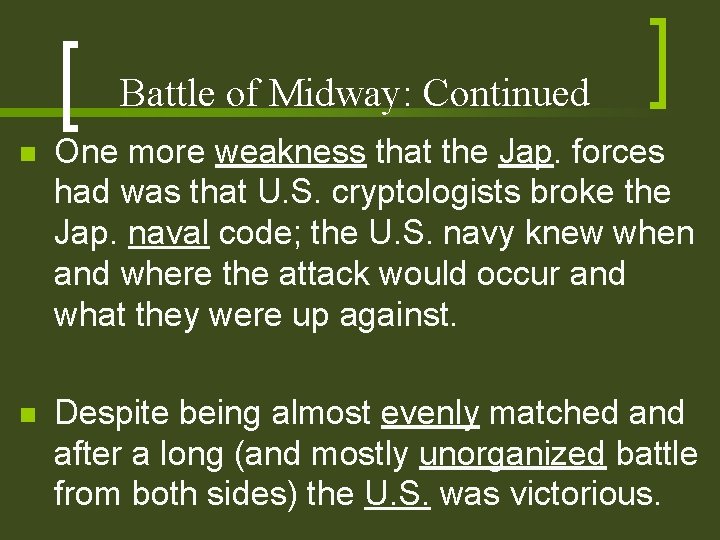 Battle of Midway: Continued n One more weakness that the Jap. forces had was Battle of Midway: Continued n One more weakness that the Jap. forces had was