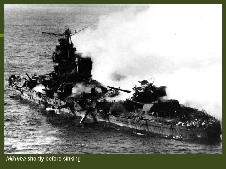 Mikuma shortly before sinking Mikuma shortly before sinking