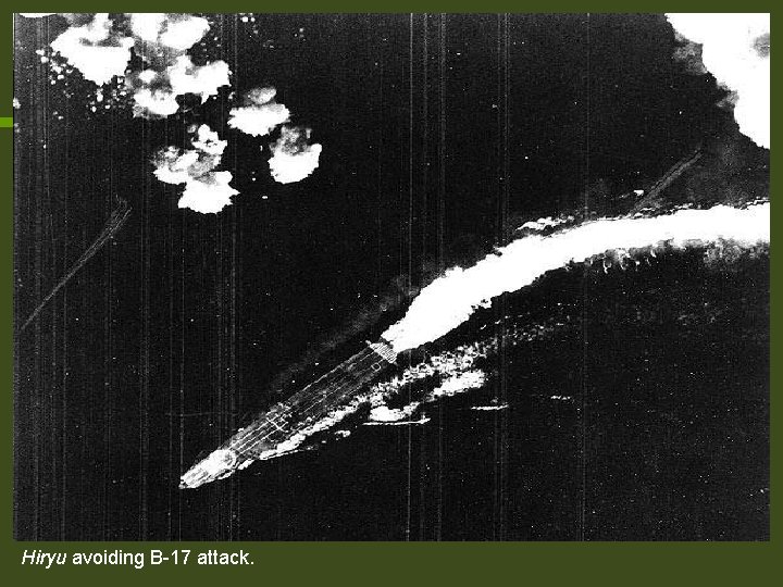 Hiryu avoiding B-17 attack. Hiryu avoiding B-17 attack.