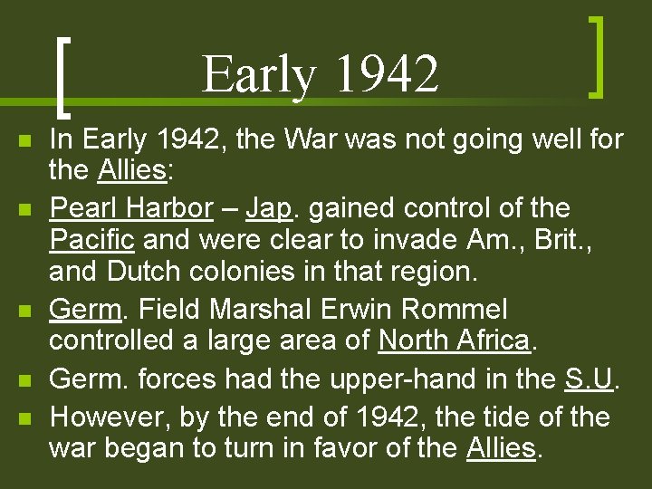 Early 1942 n n n In Early 1942, the War was not going well Early 1942 n n n In Early 1942, the War was not going well