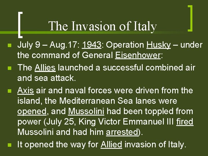 The Invasion of Italy n n July 9 – Aug. 17: 1943: Operation Husky The Invasion of Italy n n July 9 – Aug. 17: 1943: Operation Husky