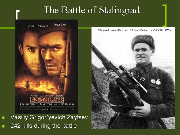 The Battle of Stalingrad n n Vasiliy Grigor´yevich Zaytsev 242 kills during the battle The Battle of Stalingrad n n Vasiliy Grigor´yevich Zaytsev 242 kills during the battle