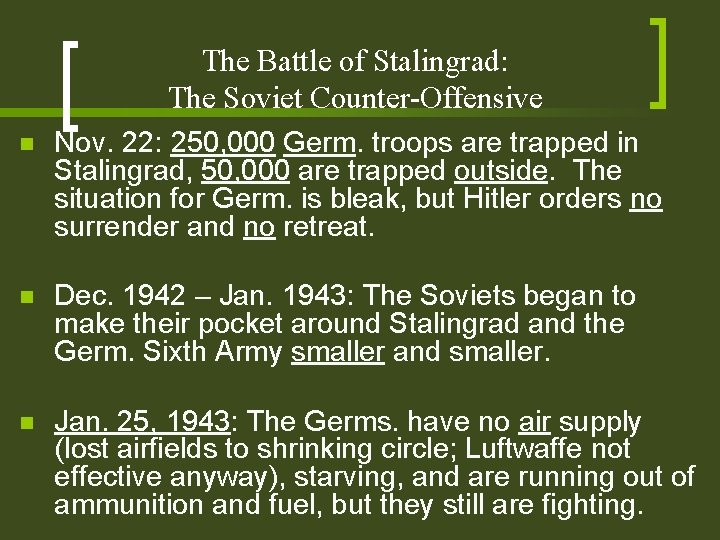 The Battle of Stalingrad: The Soviet Counter-Offensive n Nov. 22: 250, 000 Germ. troops The Battle of Stalingrad: The Soviet Counter-Offensive n Nov. 22: 250, 000 Germ. troops