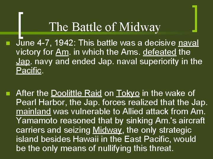 The Battle of Midway n June 4 -7, 1942: This battle was a decisive The Battle of Midway n June 4 -7, 1942: This battle was a decisive
