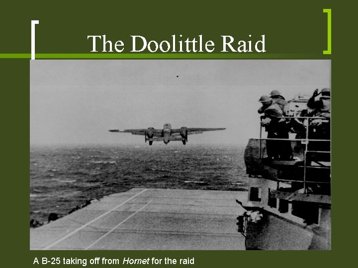 The Doolittle Raid A B-25 taking off from Hornet for the raid The Doolittle Raid A B-25 taking off from Hornet for the raid