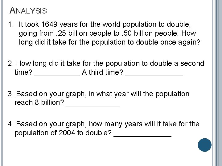 ANALYSIS 1. It took 1649 years for the world population to double, going from.