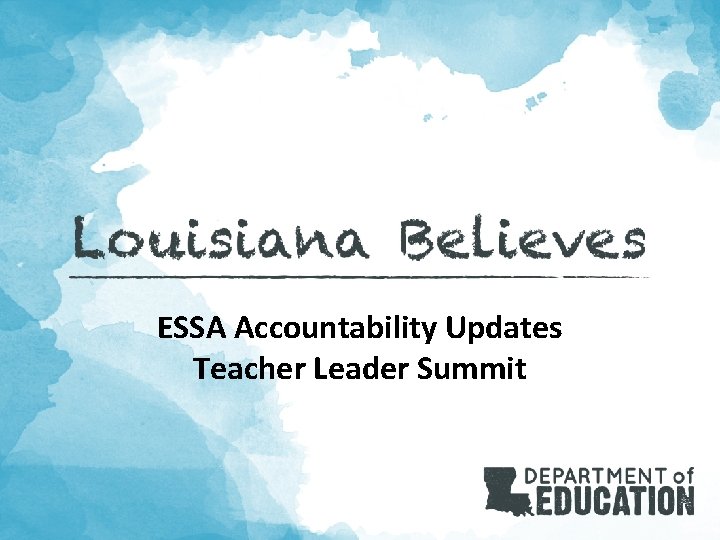 ESSA Accountability Updates Teacher Leader Summit 