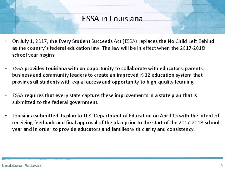 ESSA in Louisiana • On July 1, 2017, the Every Student Succeeds Act (ESSA)