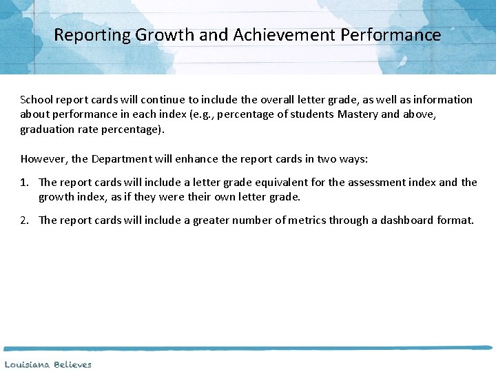 Reporting Growth and Achievement Performance School report cards will continue to include the overall