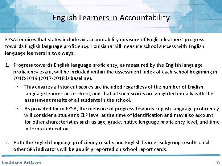 English Learners in Accountability ESSA requires that states include an accountability measure of English