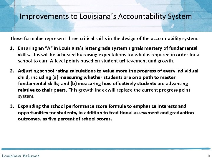 Improvements to Louisiana’s Accountability System These formulae represent three critical shifts in the design