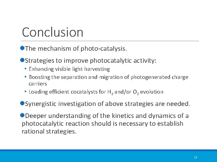 Conclusion l. The mechanism of photo-catalysis. l. Strategies to improve photocatalytic activity: • Enhancing