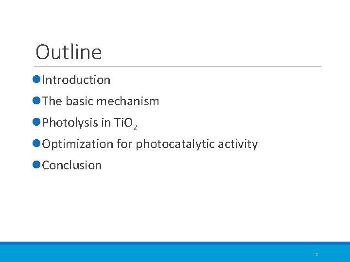 Outline l. Introduction l. The basic mechanism l. Photolysis in Ti. O 2 l.