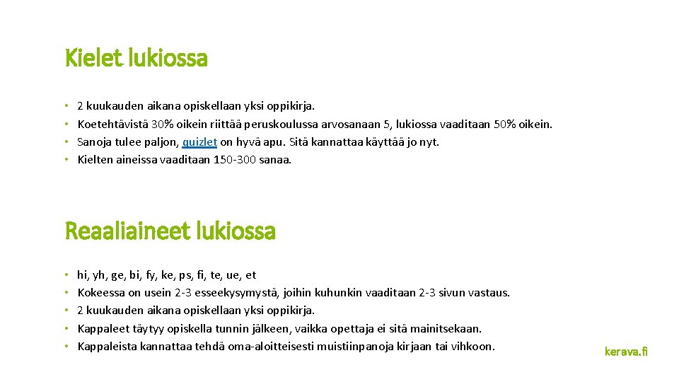 Kielet lukiossa • • 2 kuukauden aikana opiskellaan yksi oppikirja. Koetehtävistä 30% oikein riittää