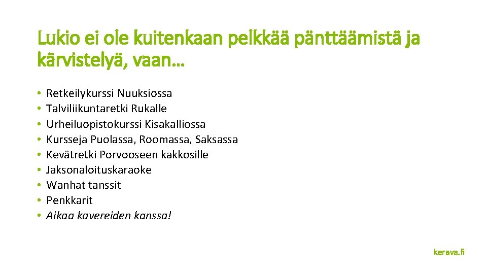 Lukio ei ole kuitenkaan pelkkää pänttäämistä ja kärvistelyä, vaan… • • • Retkeilykurssi Nuuksiossa