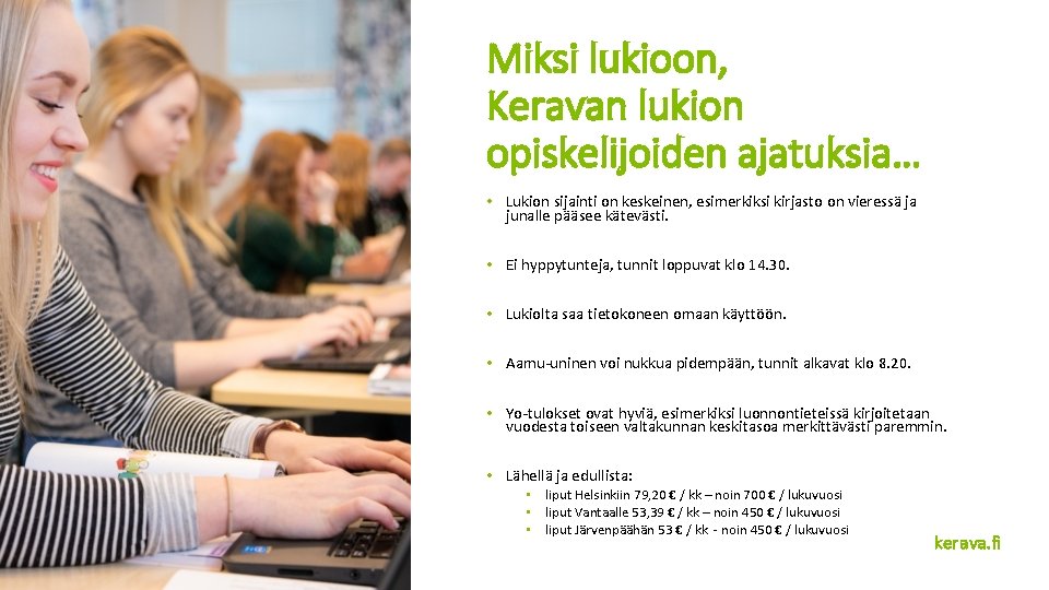 Miksi lukioon, Keravan lukion opiskelijoiden ajatuksia… • Lukion sijainti on keskeinen, esimerkiksi kirjasto on