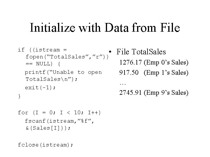 Initialize with Data from File if ((istream = • fopen(“Total. Sales”, ”r”)) == NULL)