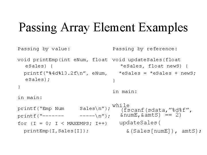 Passing Array Element Examples Passing by value: Passing by reference: void print. Emp(int e. Passing Array Element Examples Passing by value: Passing by reference: void print. Emp(int e.