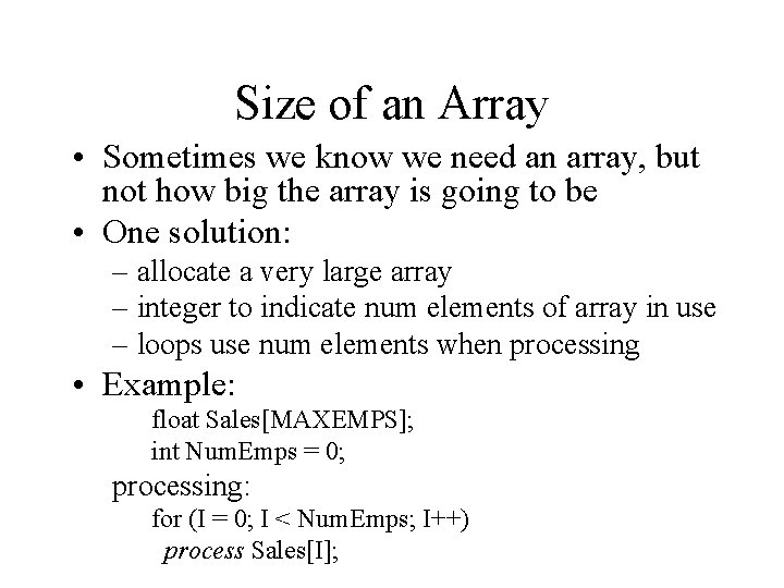 Size of an Array • Sometimes we know we need an array, but not