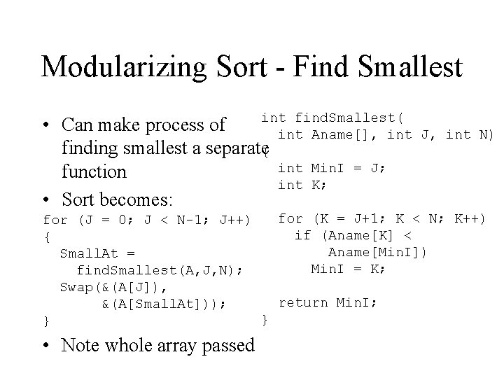 Modularizing Sort - Find Smallest int find. Smallest( • Can make process of int