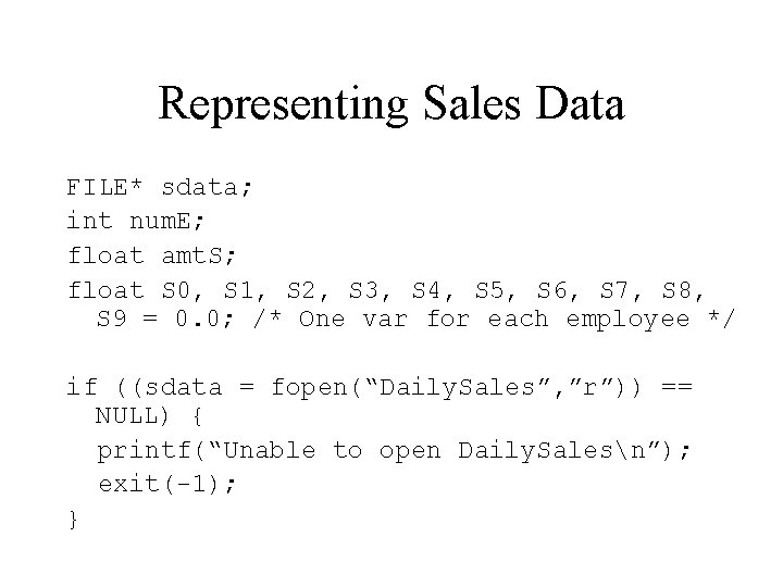 Representing Sales Data FILE* sdata; int num. E; float amt. S; float S 0,