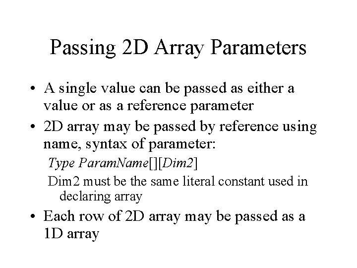 Passing 2 D Array Parameters • A single value can be passed as either