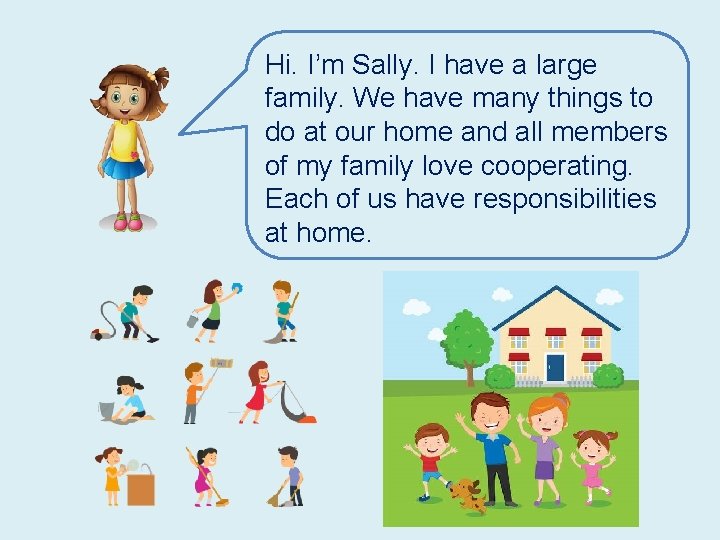 Hi. I’m Sally. I have a large family. We have many things to do