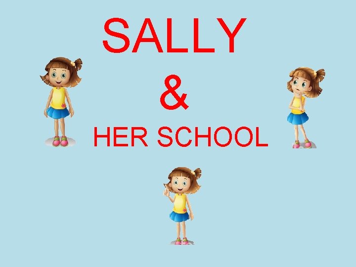 SALLY & HER SCHOOL 