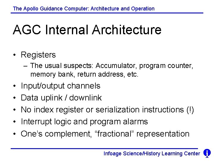 The Apollo Guidance Computer: Architecture and Operation AGC Internal Architecture • Registers – The