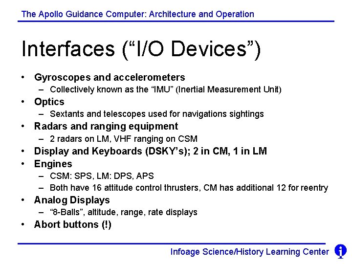 The Apollo Guidance Computer: Architecture and Operation Interfaces (“I/O Devices”) • Gyroscopes and accelerometers