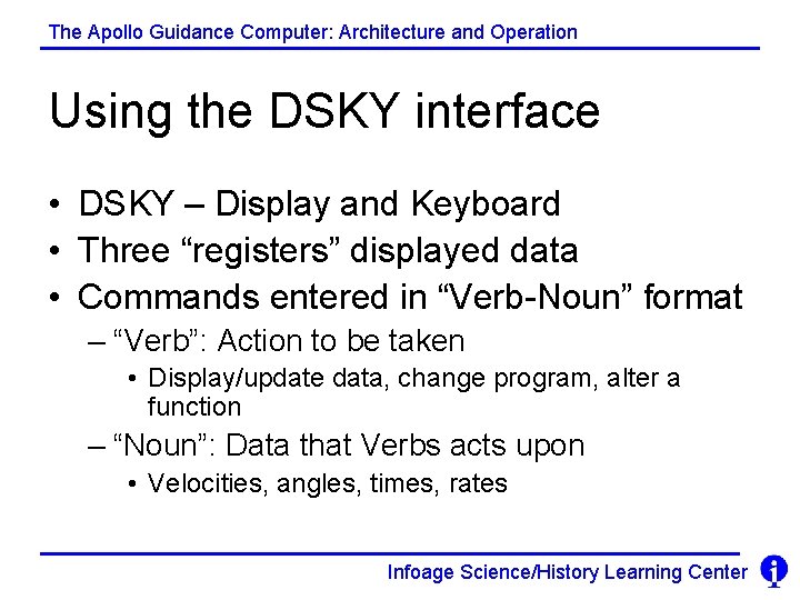 The Apollo Guidance Computer: Architecture and Operation Using the DSKY interface • DSKY –