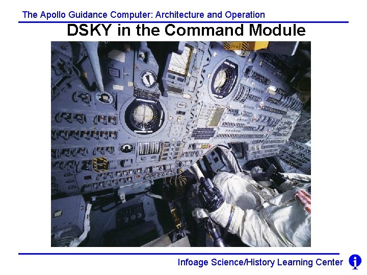 The Apollo Guidance Computer: Architecture and Operation DSKY in the Command Module Infoage Science/History