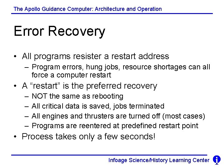 The Apollo Guidance Computer: Architecture and Operation Error Recovery • All programs resister a