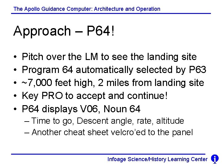 The Apollo Guidance Computer: Architecture and Operation Approach – P 64! • • •