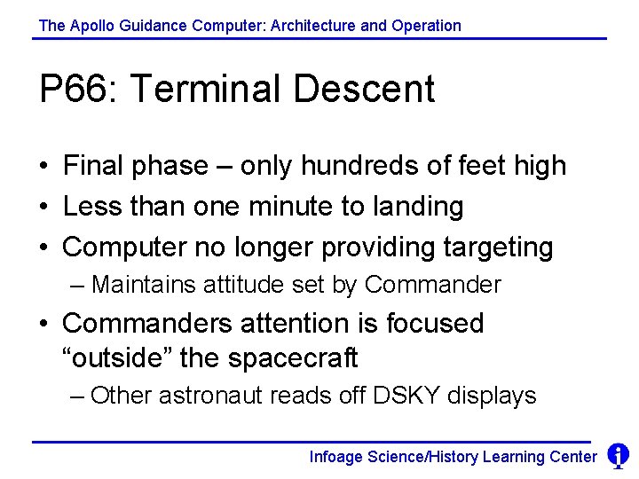 The Apollo Guidance Computer: Architecture and Operation P 66: Terminal Descent • Final phase