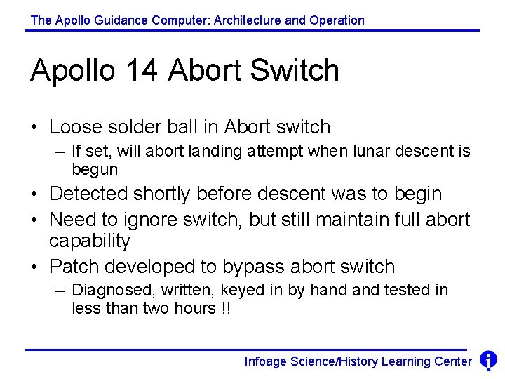 The Apollo Guidance Computer: Architecture and Operation Apollo 14 Abort Switch • Loose solder